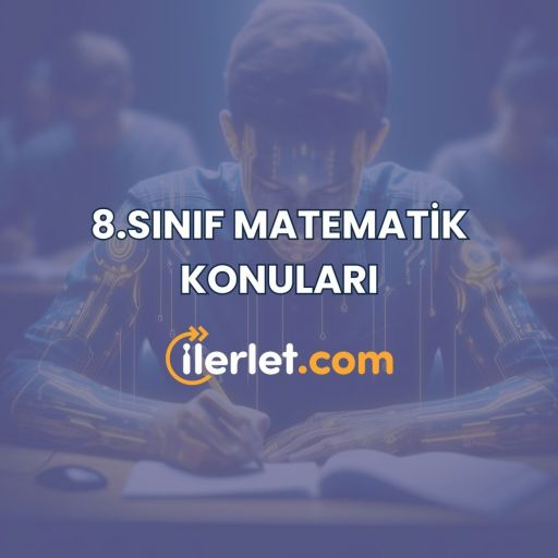 8. Sınıf Matematik Konuları 2024 | İlerlet