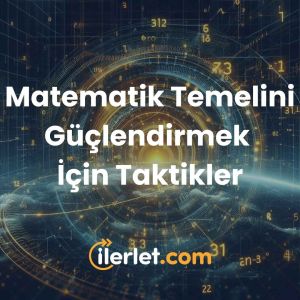 Matematik Temelini Güçlendirmek İçin Taktikler Matematik Temelini Güçlendirmek İçin Taktikler