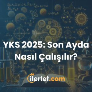 YKS 2025: Son Ayda Nasıl Çalışılır? YKS 2025: Son Ayda Nasıl Çalışılır?