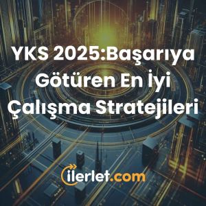 YKS 2025:Başarıya Götüren En İyi Çalışma Stratejileri YKS 2025:Başarıya Götüren En İyi Çalışma Stratejileri
