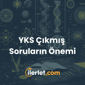 YKS Çıkmış Soruların Önemi YKS Çıkmış Soruların Önemi