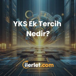 YKS Ek Tercih Nedir? YKS Ek Tercih Nedir?