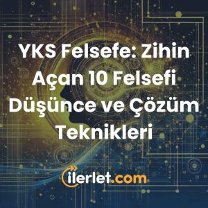 YKS Felsefe: Zihin Açan 10 Felsefi Düşünce ve Çözüm Teknikleri YKS Felsefe: Zihin Açan 10 Felsefi Düşünce ve Çözüm Teknikleri